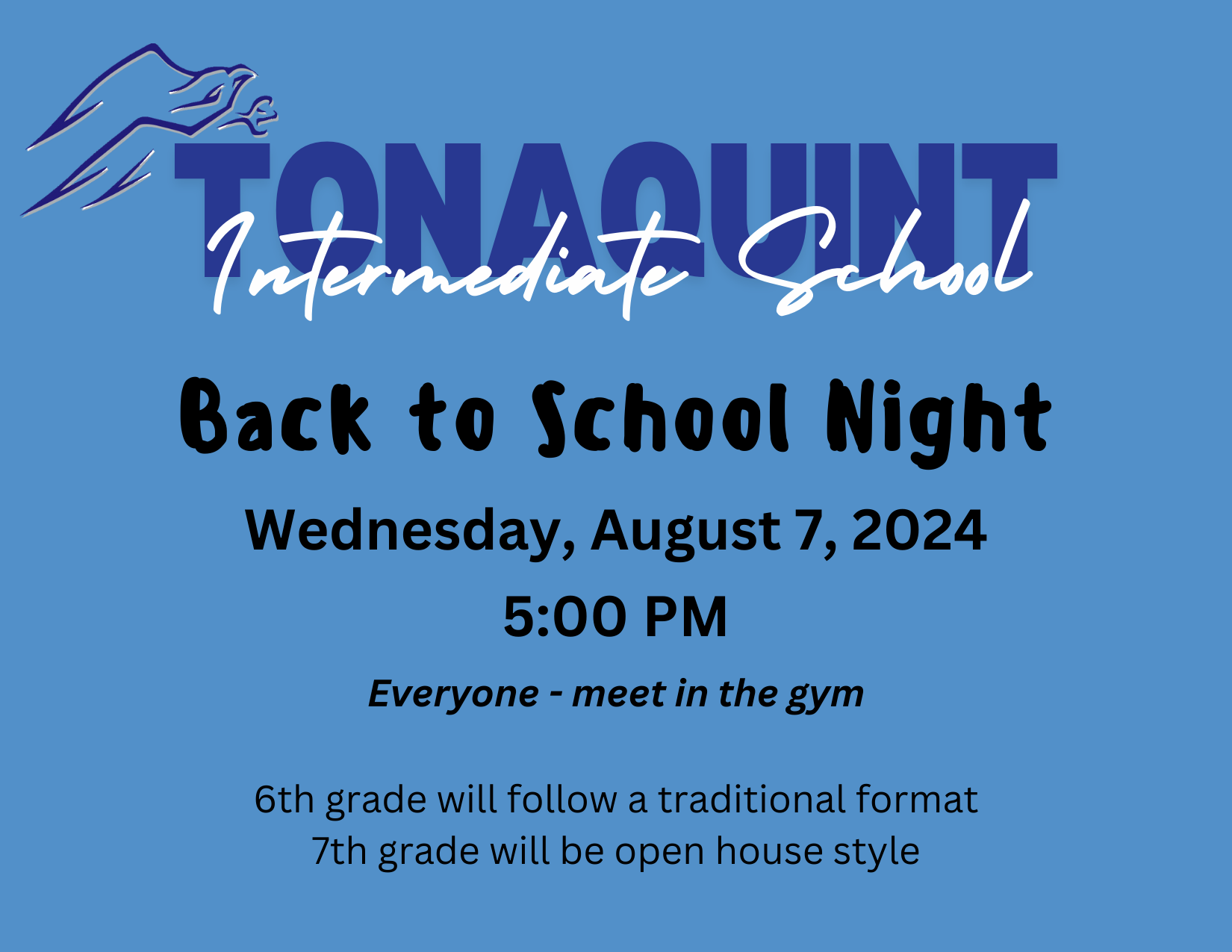Back to School Night, Wednesday, 8/7/24 @5pm. Everyone start in the gym. 6th grade will follow they traditional format while 7th grade will use the open house format.